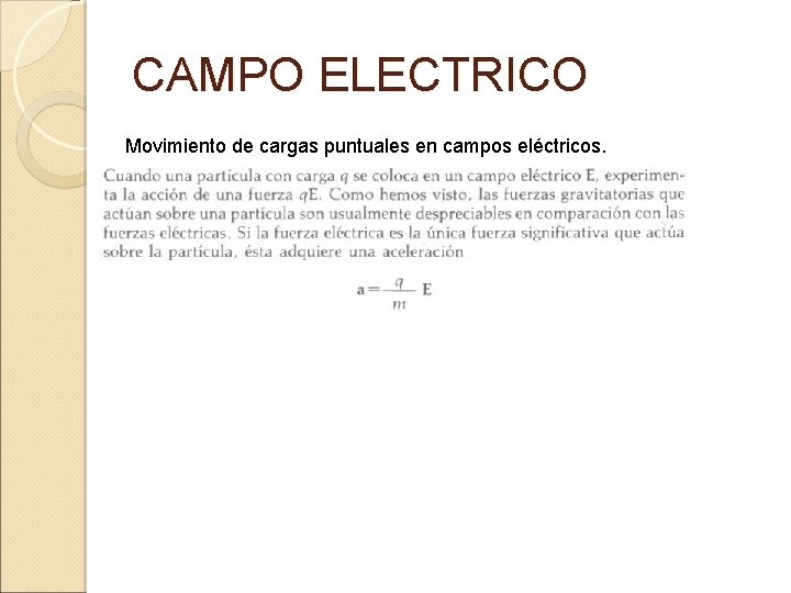 CAMPO ELECTRICO Movimiento de cargas puntuales en campos eléctricos. 