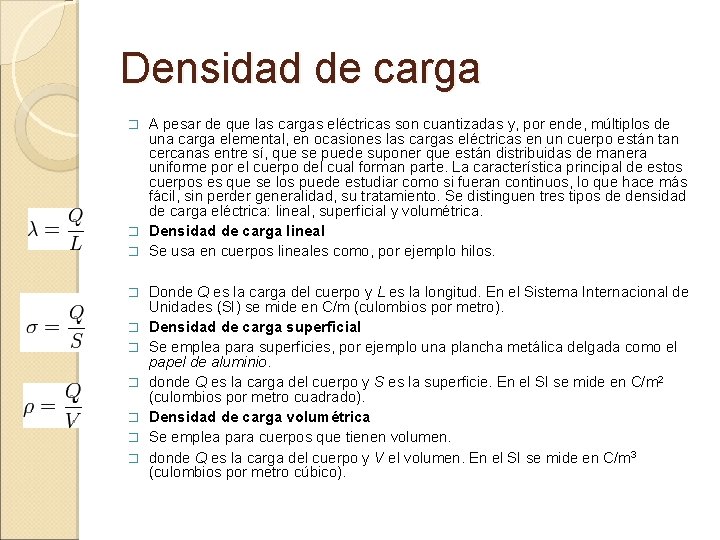 Densidad de carga A pesar de que las cargas eléctricas son cuantizadas y, por
