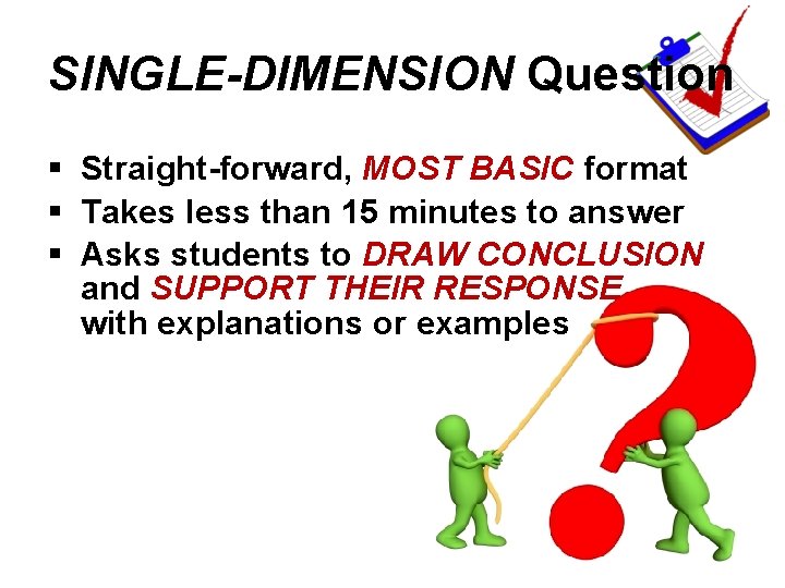 SINGLE-DIMENSION Question § Straight-forward, MOST BASIC format § Takes less than 15 minutes to