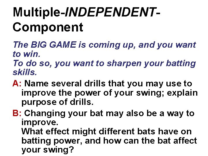 Multiple-INDEPENDENTComponent The BIG GAME is coming up, and you want to win. To do