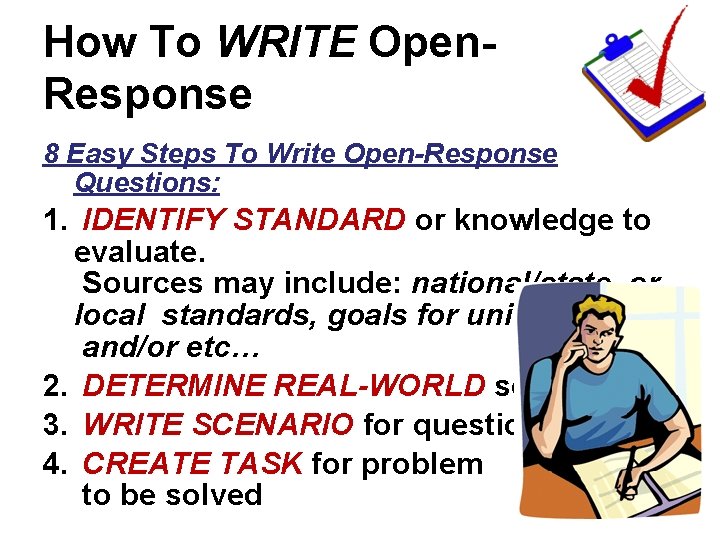 How To WRITE Open. Response 8 Easy Steps To Write Open-Response Questions: 1. IDENTIFY