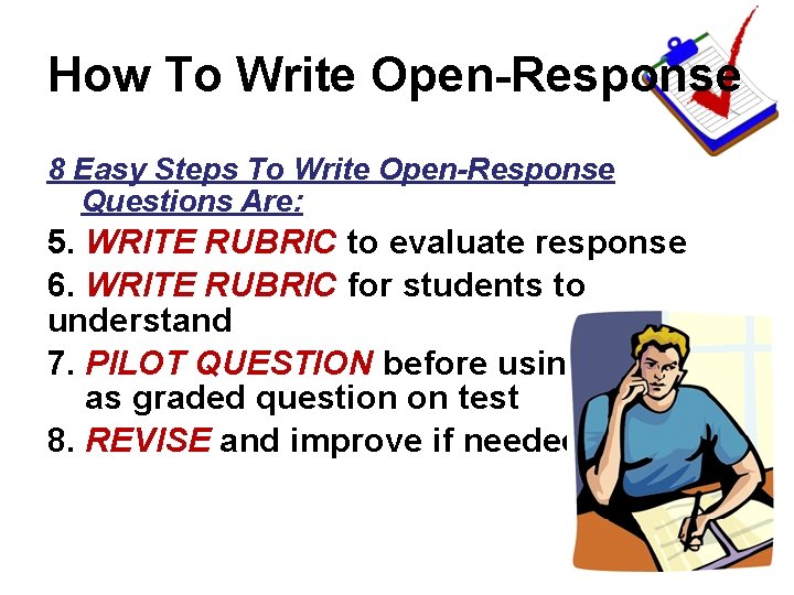 How To Write Open-Response 8 Easy Steps To Write Open-Response Questions Are: 5. WRITE