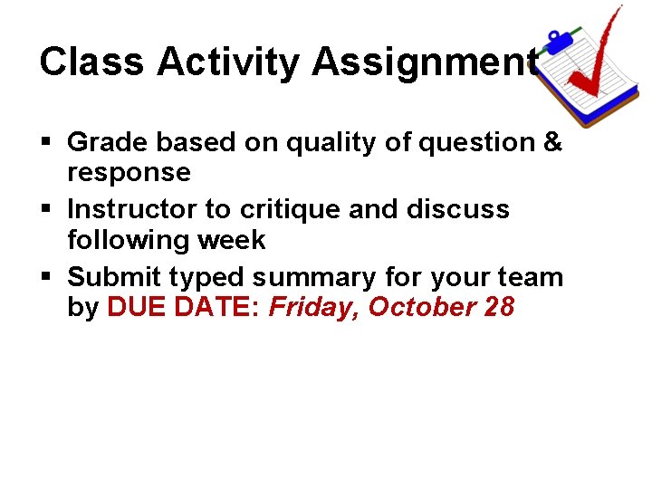 Class Activity Assignment § Grade based on quality of question & response § Instructor