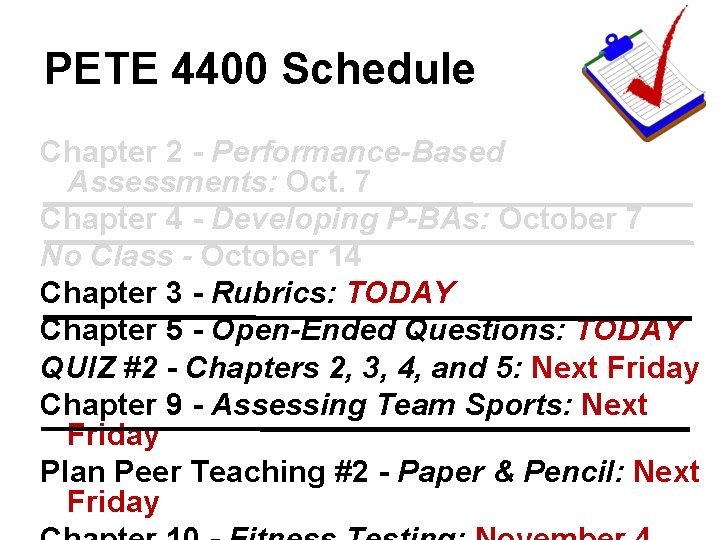 PETE 4400 Schedule Chapter 2 - Performance-Based Assessments: Oct. 7 Chapter 4 - Developing