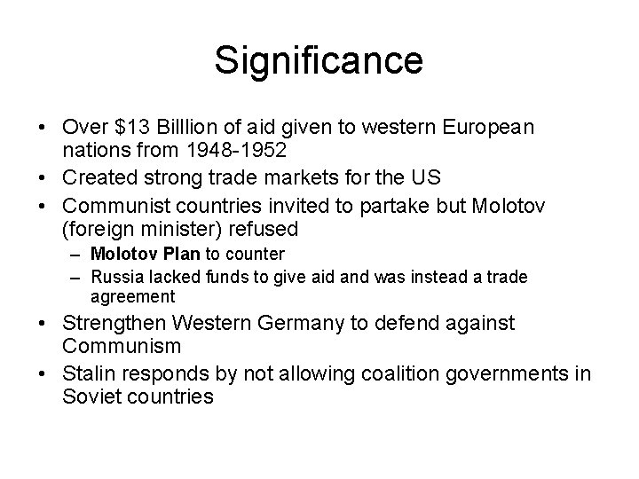Significance • Over $13 Billlion of aid given to western European nations from 1948