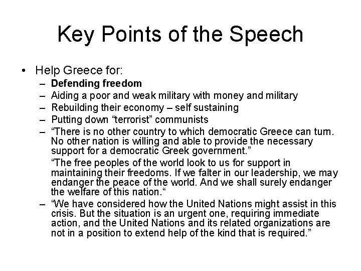 Key Points of the Speech • Help Greece for: – – – Defending freedom