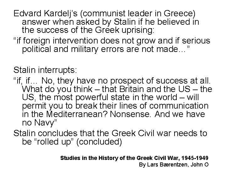 Edvard Kardelj’s (communist leader in Greece) answer when asked by Stalin if he believed