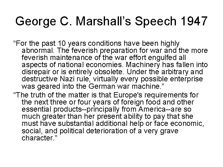 George C. Marshall’s Speech 1947 “For the past 10 years conditions have been highly
