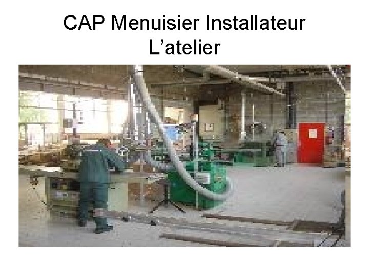 CAP Menuisier Installateur L’atelier 