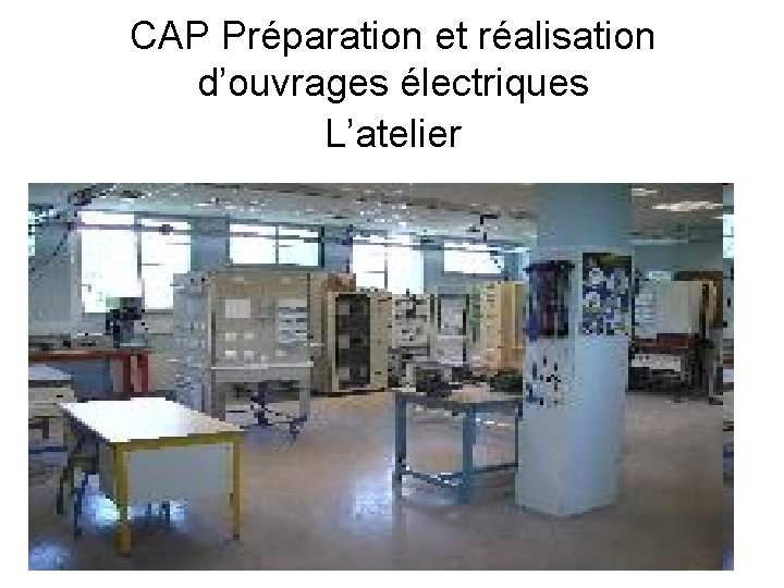 CAP Préparation et réalisation d’ouvrages électriques L’atelier 