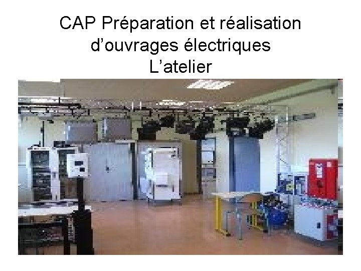 CAP Préparation et réalisation d’ouvrages électriques L’atelier 