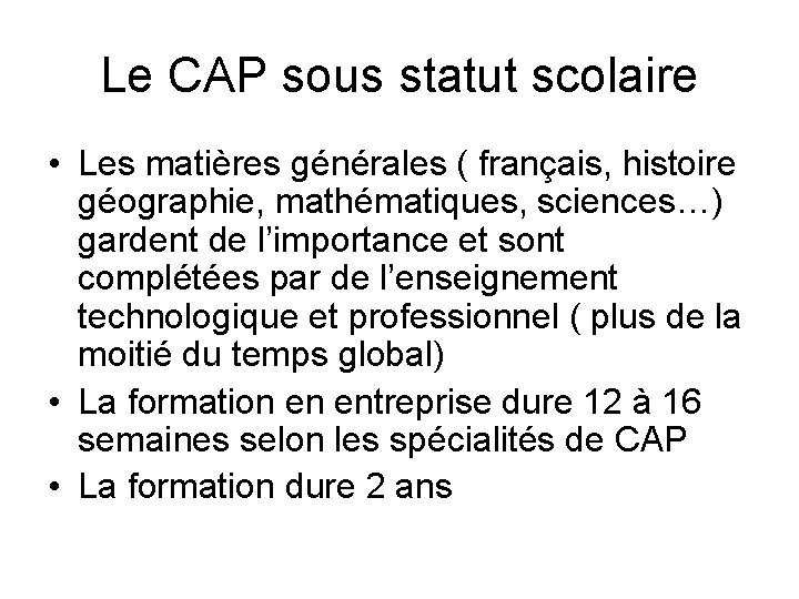 Le CAP sous statut scolaire • Les matières générales ( français, histoire géographie, mathématiques,