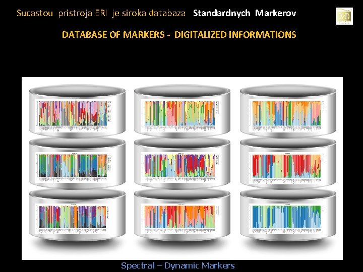 Sucastou pristroja ERI je siroka databaza Standardnych Markerov DATABASE OF MARKERS - DIGITALIZED INFORMATIONS