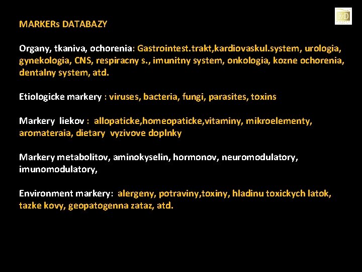 MARKERs DATABAZY Organy, tkaniva, ochorenia: Gastrointest. trakt, kardiovaskul. system, urologia, gynekologia, CNS, respiracny s.