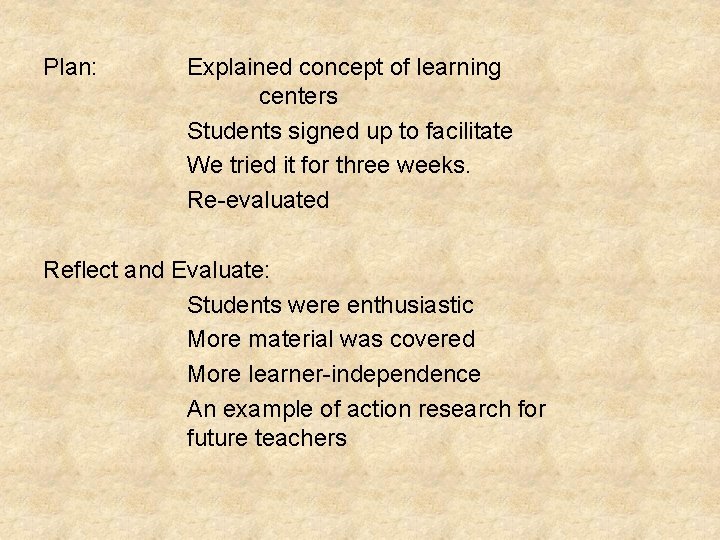 Plan: Explained concept of learning centers Students signed up to facilitate We tried it