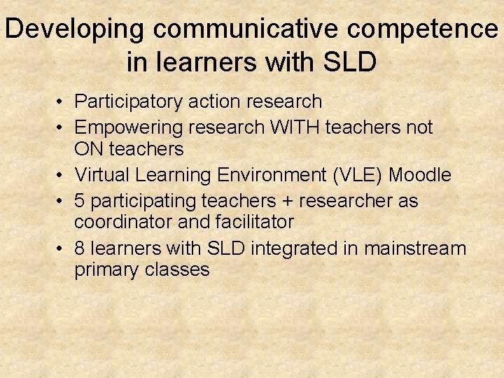 Developing communicative competence in learners with SLD • Participatory action research • Empowering research