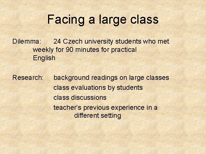 Facing a large class Dilemma: 24 Czech university students who met weekly for 90