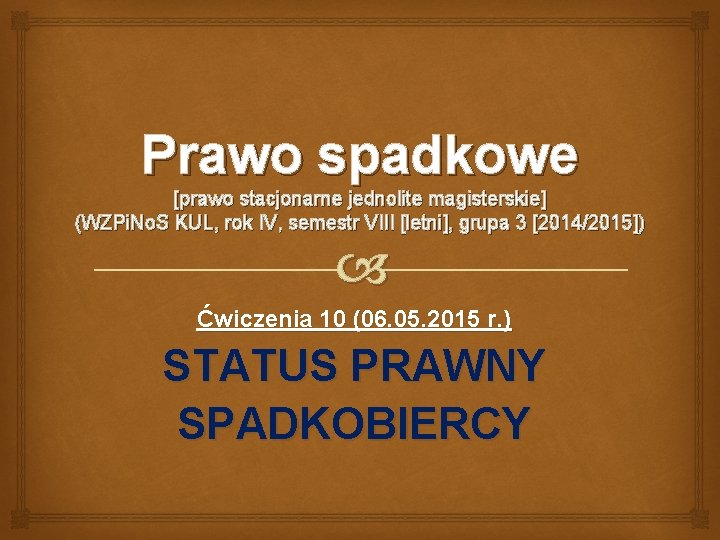 Prawo spadkowe [prawo stacjonarne jednolite magisterskie] (WZPi. No. S KUL, rok IV, semestr VIII