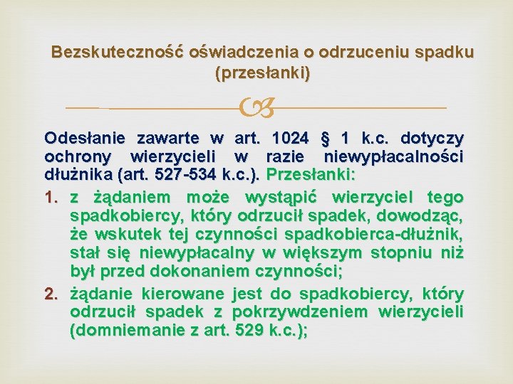 Bezskuteczność oświadczenia o odrzuceniu spadku (przesłanki) Odesłanie zawarte w art. 1024 § 1 k. Bezskuteczność oświadczenia o odrzuceniu spadku (przesłanki) Odesłanie zawarte w art. 1024 § 1 k.