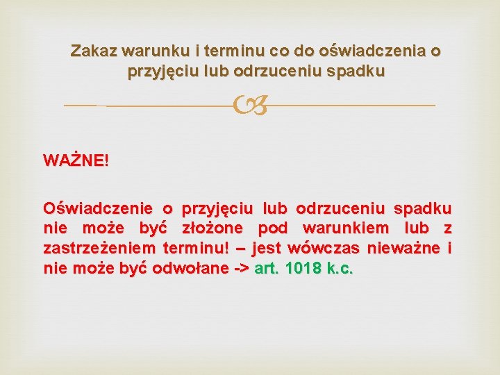 Zakaz warunku i terminu co do oświadczenia o przyjęciu lub odrzuceniu spadku WAŻNE! Oświadczenie