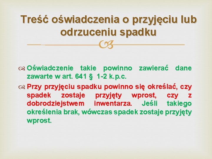 Treść oświadczenia o przyjęciu lub odrzuceniu spadku Oświadczenie takie powinno zawierać dane zawarte w