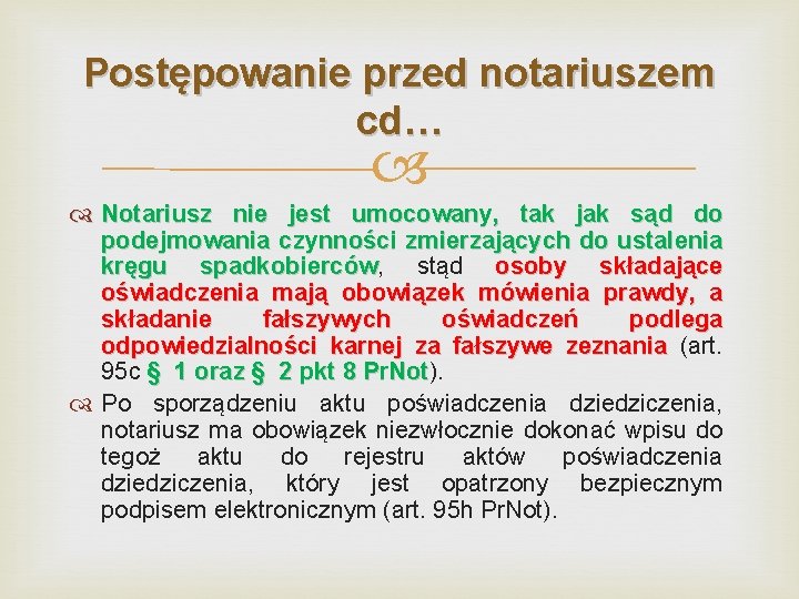 Postępowanie przed notariuszem cd… Notariusz nie jest umocowany, tak jak sąd do podejmowania czynności Postępowanie przed notariuszem cd… Notariusz nie jest umocowany, tak jak sąd do podejmowania czynności
