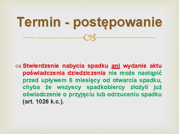 Termin - postępowanie Stwierdzenie nabycia spadku ani wydanie aktu poświadczenia dziedziczenia nie może nastąpić