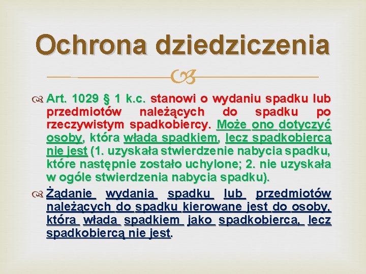 Ochrona dziedziczenia Art. 1029 § 1 k. c. stanowi o wydaniu spadku lub przedmiotów