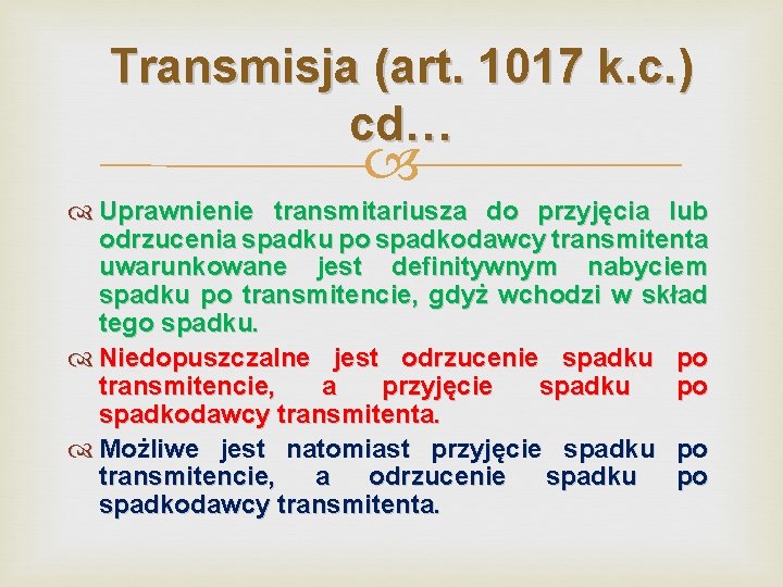 Transmisja (art. 1017 k. c. ) cd… Uprawnienie transmitariusza do przyjęcia lub odrzucenia spadku