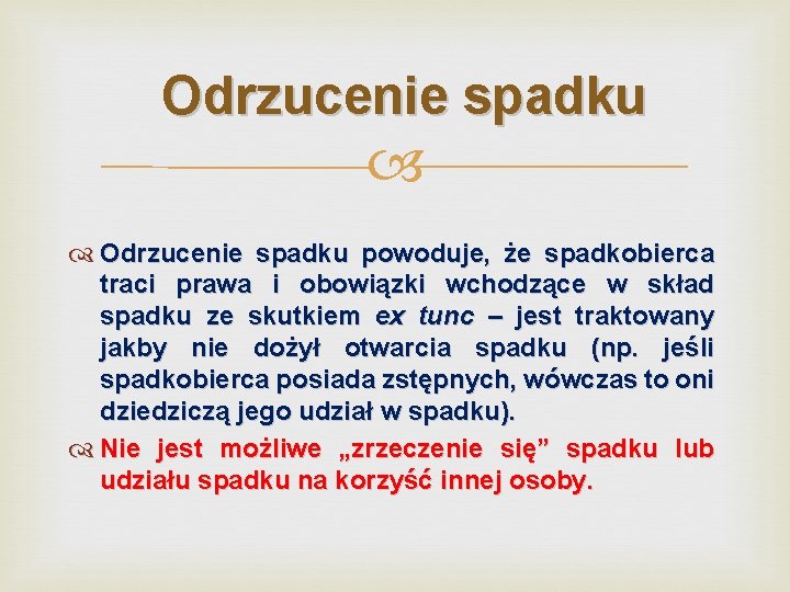 Odrzucenie spadku powoduje, że spadkobierca traci prawa i obowiązki wchodzące w skład spadku ze