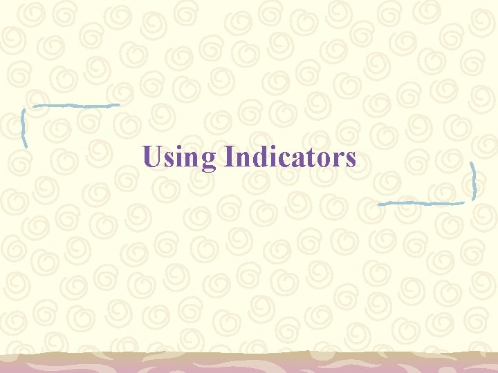 Using Indicators 