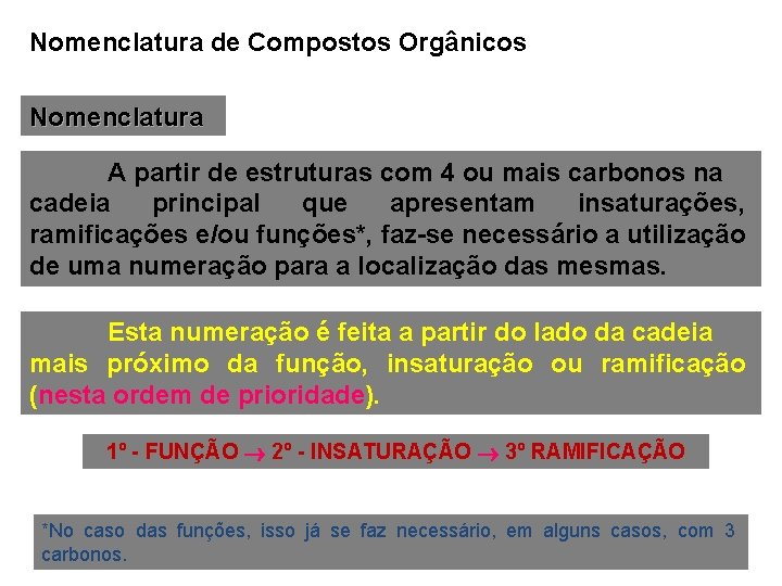 Nomenclatura de Compostos Orgânicos Nomenclatura A partir de estruturas com 4 ou mais carbonos