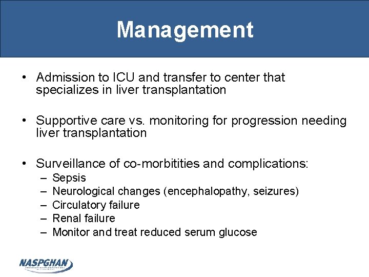 Management • Admission to ICU and transfer to center that specializes in liver transplantation