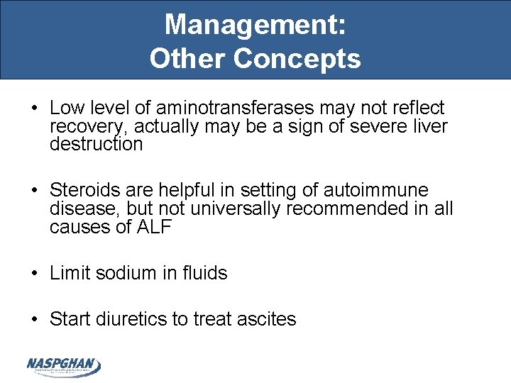 Management: Other Concepts • Low level of aminotransferases may not reflect recovery, actually may