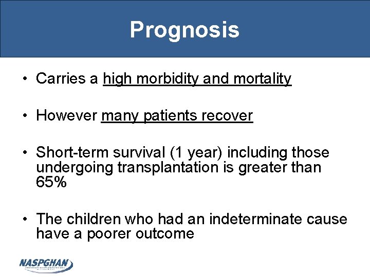 Prognosis • Carries a high morbidity and mortality • However many patients recover •