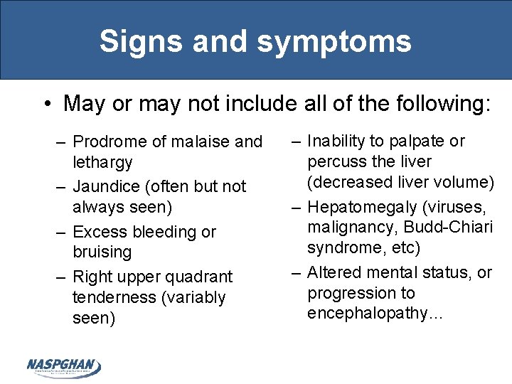 Signs and symptoms • May or may not include all of the following: –