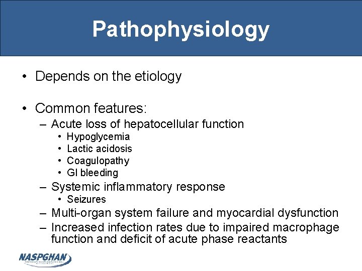 Pathophysiology • Depends on the etiology • Common features: – Acute loss of hepatocellular