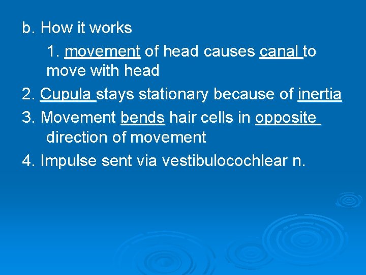 b. How it works 1. movement of head causes canal to move with head