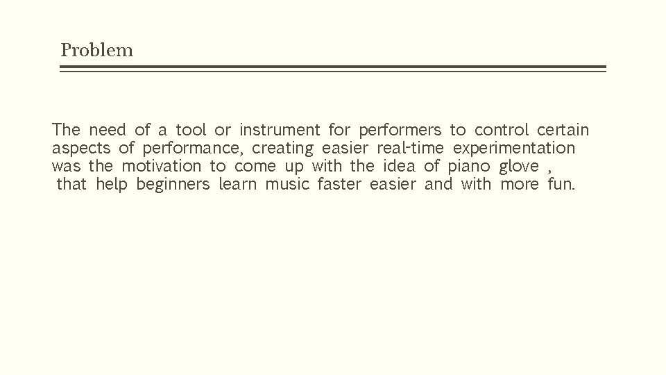 Problem The need of a tool or instrument for performers to control certain aspects