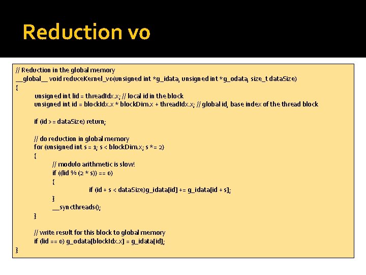 Reduction v 0 // Reduction in the global memory __global__ void reduce. Kernel_v 0(unsigned