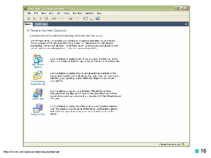 http: //www. vmware. com/products/server 16 