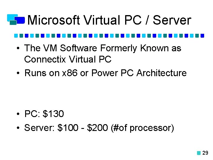 Microsoft Virtual PC / Server • The VM Software Formerly Known as Connectix Virtual