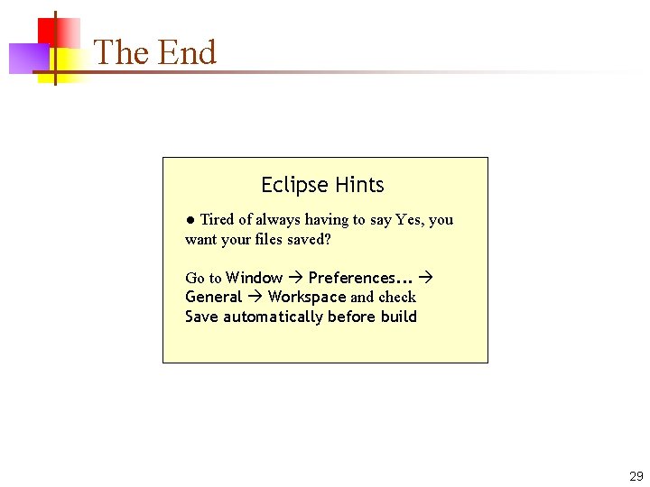 The End Eclipse Hints ● Tired of always having to say Yes, you want