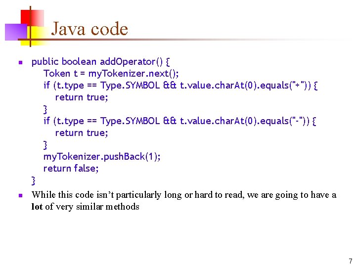 Java code n n public boolean add. Operator() { Token t = my. Tokenizer.