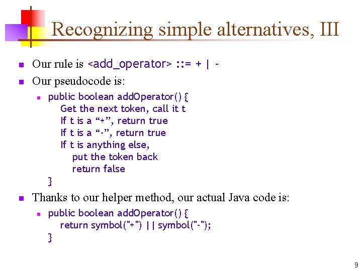 Recognizing simple alternatives, III n n Our rule is <add_operator> : : = +