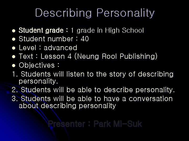 Describing Personality l Student grade : 1 grade in High School Student number :