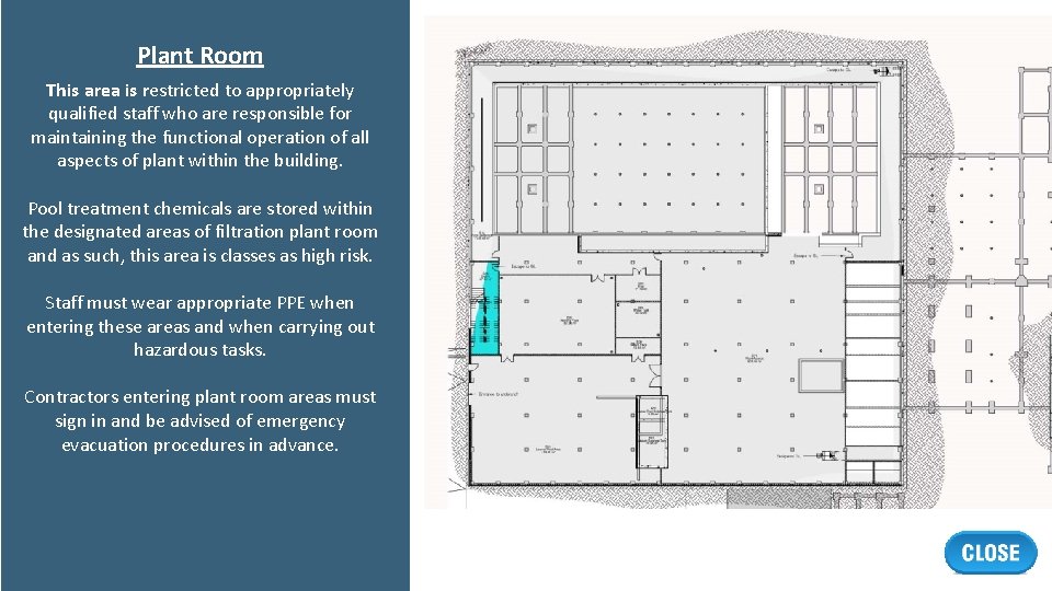 Plant Room This area is restricted to appropriately qualified staff who are responsible for