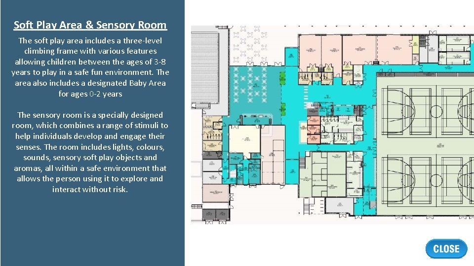 Soft Play Area & Sensory Room The soft play area includes a three-level climbing