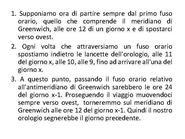 1. Supponiamo ora di partire sempre dal primo fuso orario, quello che comprende il