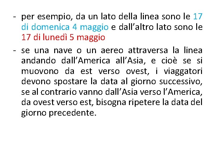 - per esempio, da un lato della linea sono le 17 di domenica 4
